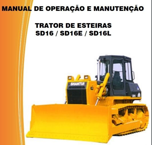 MANUAL DE OPERAÇÃO E MANUTENÇÃO TRATOR DE ESTEIRAS SD16 / SD16E / SD16L