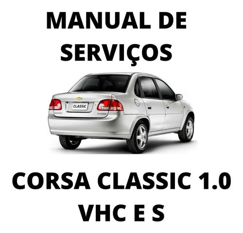 Manual De Serviços + Esquema Elétricos Corsa Classic 1.0 último Modelo