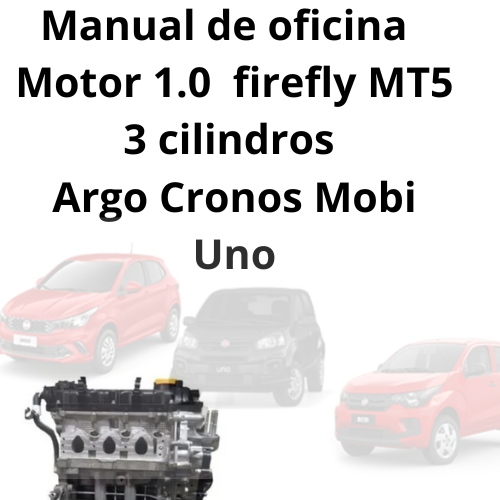 Manual de oficina motor 1.0 FLEX MT5 3 cilindros argo uno mobi