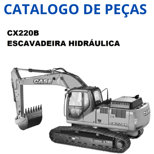 Catálogo de peças Escavadeira Hidráulica Case CX220B CX 220B