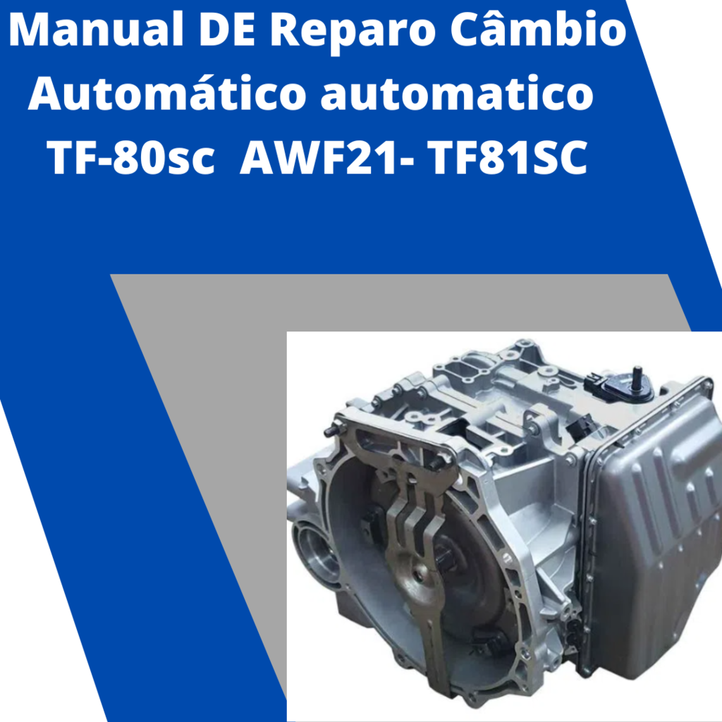 Manual DE Reparo Câmbio Automático automatico TF-80sc AWF21- TF81SC f80