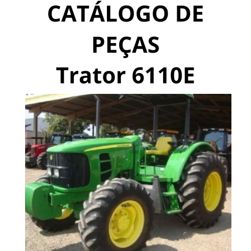 CATÁLOGO DE PEÇAS Trator 6110 E JONH DEERE