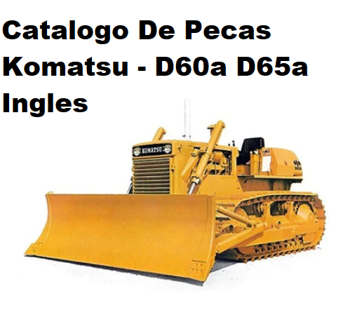 Catalogo De Pecas Komatsu - D60a D65a ingles