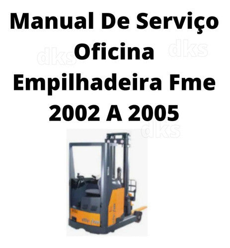 Manual De Serviço Oficina Empilhadeira Fme 2002 A 2005