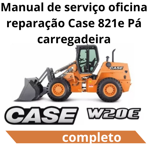 Manual de serviço oficina reparação Case 821e Pá carregadeira