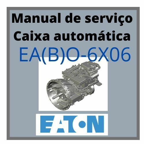 Manual De Serviço Oficina Caixa Cambio Eaton Ea(b)o-6x06