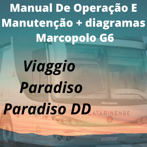 Manual De Operação E Manutenção + diagramas Marcopolo G6