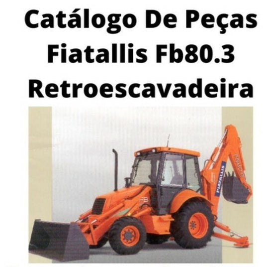 Catálogo De Peças Fiatallis Fb80.3 E Fb100.3 Retroescavadeira