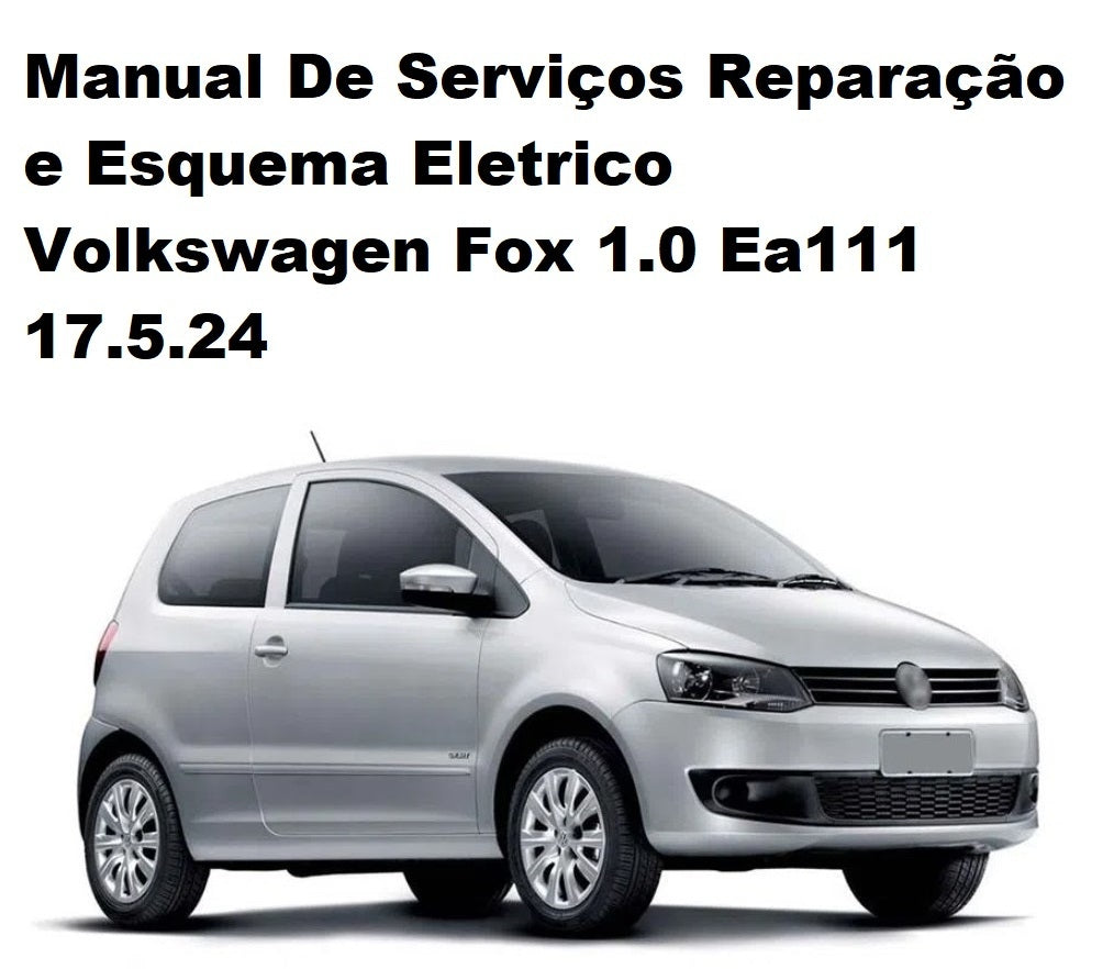 Manual De Serviços Reparação e Esquema Eletrico Volkswagen Fox 1.0 Ea111 17.5.24