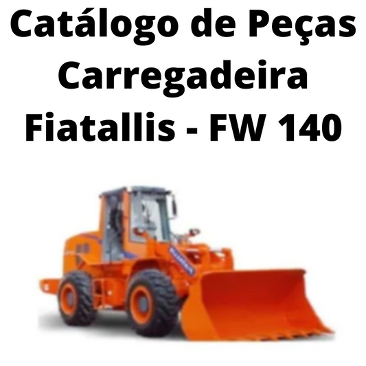 Catálogo de Peças Carregadeira Fiatallis - FW 140 fw140